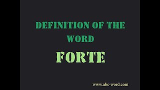 Definition of the word "Forte"