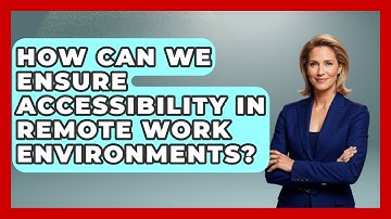 How Can We Ensure Accessibility In Remote Work Environments? - Special Education Learning