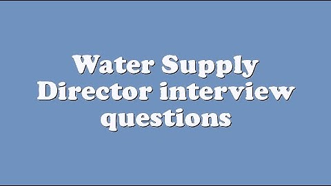 Water Supply Director interview questions