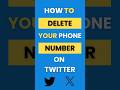 How Do I Delete My Phone Number on Twitter (X)