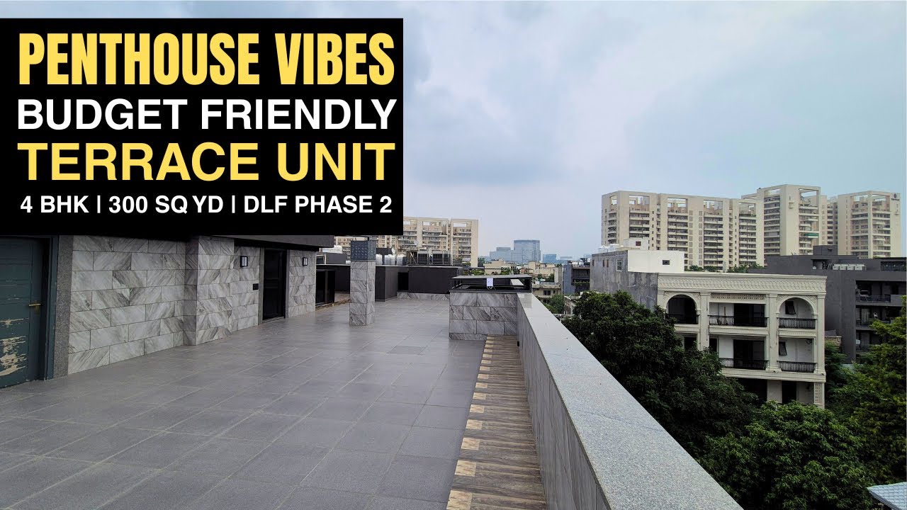Luxurious 4 BHK Builder Floor in DLF Phase 2 GURGAON | TOP FLOOR TERRACE UNIT 