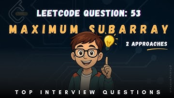 LeetCode 53 Maximum Subarray | Kadane’s Algorithm Explained | Brute Force vs Optimized Approach