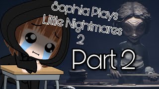 Sophia Plays Little Nightmares 2 Part 2 @moregalore