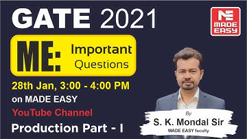 Important Questions | GATE 2021 | ME | Production (Part-1) | By MADE EASY faculty S.K Mondal Sir
