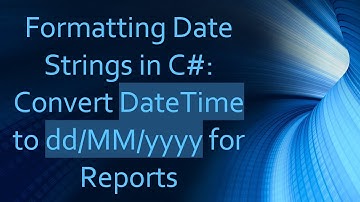 Formatting Date Strings in C# : Convert DateTime to dd/MM/yyyy for Reports