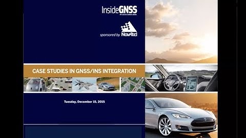 Inside GNSS Webinar Case Studies in GNSS INS Integration 12 15 15 Recording