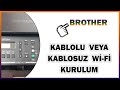 Brother yazıcılarda Kablolu veya Kablosuz Wİ-Fİ  Bağlantı Kurulum Nasıl Olur