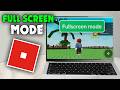 How To Play Roblox in Full Screen Mode (2026)