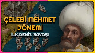 Osmanlıyı Tekrar Kurançelebi Mehmet Dönemi 1413-1421 Tek Parça İlk Deniz Savaşı