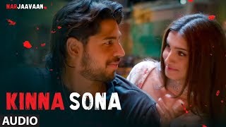 Presenting the full audio of song "kinna sona" from bollywood movie
#marjaavaan. this romantic track is sung by meet bros, jubin nautiyal
and dhvani ...