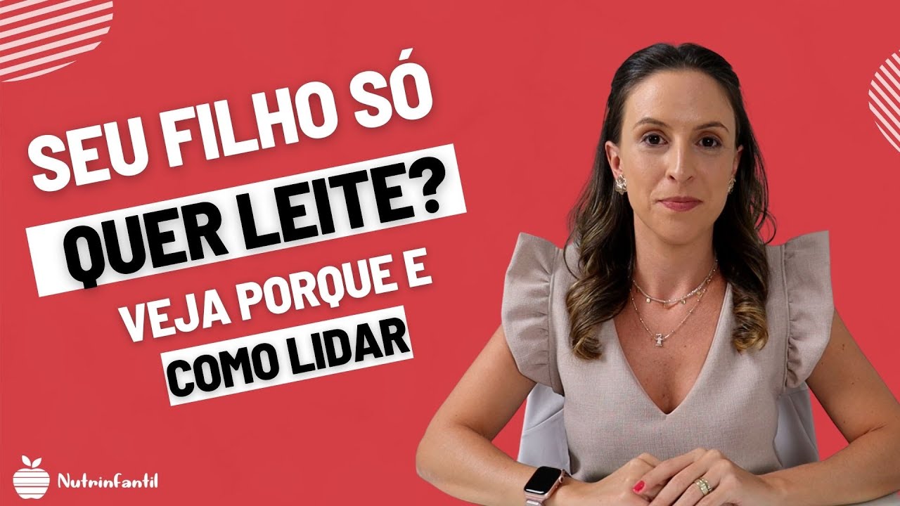 Meu filho só quer tomar leite. O que fazer?