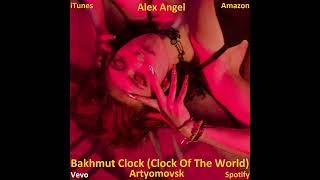 Alex Angel - Bakhmut Clock (Clock Of The World) (Official Audio)