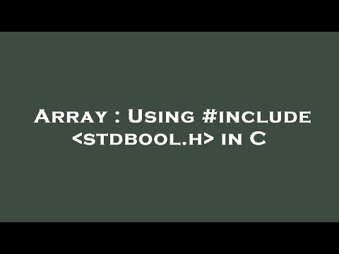 Array : Using #include  stdbool.h  in C