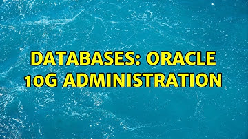 Databases: Oracle 10g Administration
