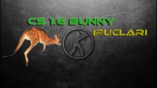 CS 1.6 BUNNY YAPMA İPUÇLARI