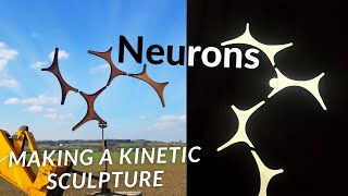 Neurons - The Making of a Kinetic Sculpture