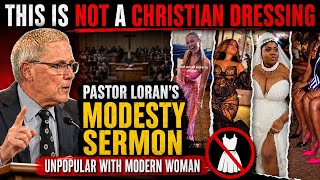Pastor Loran on Men, Women, and Modesty: The Sermon Nobody Else Will Preach
