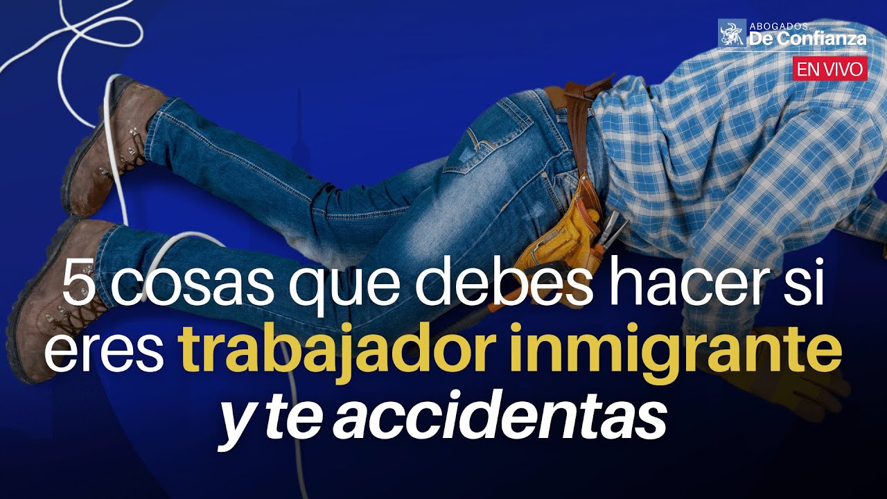 5 Cosas Que Debes Hacer Si Eres Inmigrante Y Sufres Un Accidente En El ...