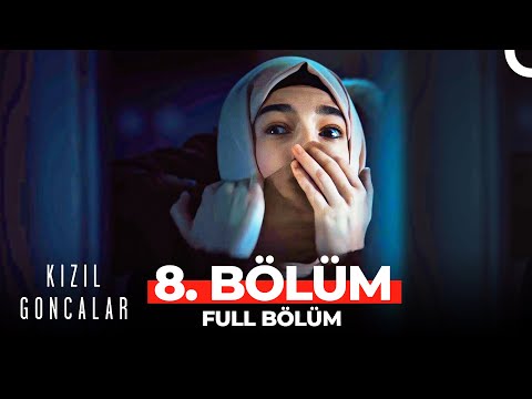 Kızıl Goncalar 8. Bölüm