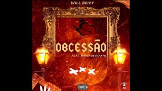 Will Beizy - Obcessão [feat Marca de Sapato] (Official áudio)