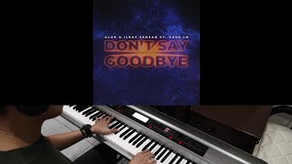 Alok, Ilkay Sencan & Tove Lo - Don't Say Goodbye (Jarel Gomes Piano)