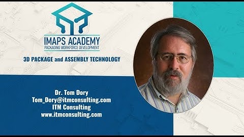 IMAPS Academy Preview:  3D Package and Assembly Technology