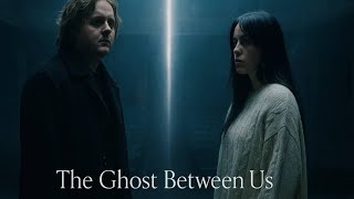 Lewis Capaldi × Billie Eilish – The Ghost Between Us (2025 Music Video) OUT NOW!!!