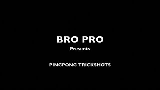 Pingpong Trickshots- Bropro