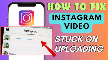 How To Fix Instagram Video Stuck On Uploading | 13 DIY Methods (2024)