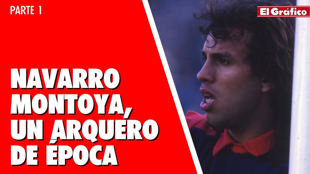 NAVARRO MONTOYA, UN ARQUERO DE ÉPOCA - PARTE 1