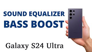 How to SET the SOUND EQUALIZER to BASS BOOST on the Galaxy S24 Ultra!