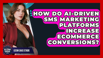 How Do AI-driven SMS Marketing Platforms Increase eCommerce Conversions? - Ecom SaaS Stack