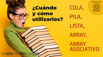 Colas, pilas, listas, arrays, arrays asociativos: ¿Cuándo y cómo utilizarlos?