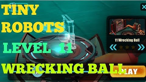 Tiny Robots Recharged level 11 Wrecking Ball solution or walkthrough