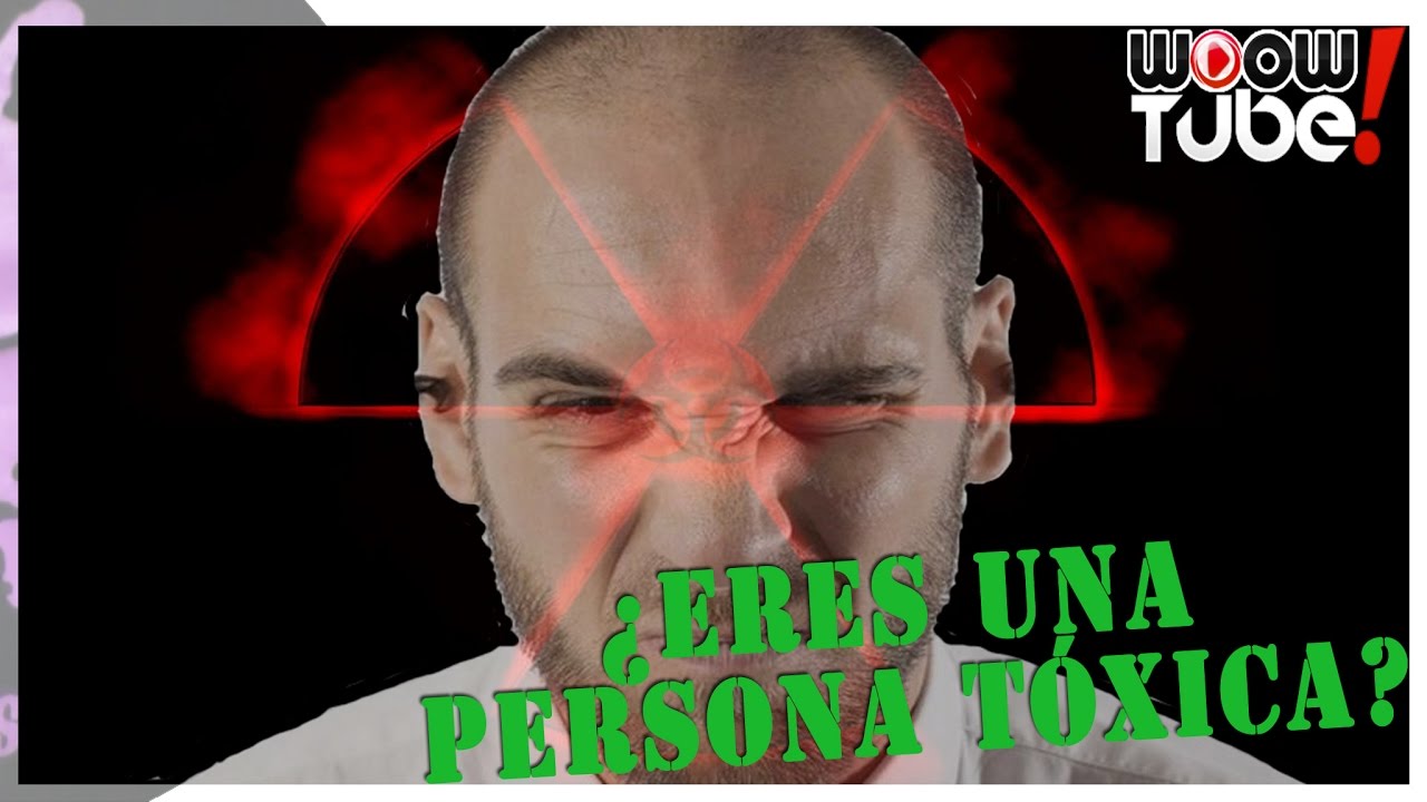 ¿ERES UNA PERSONA TÓXICA? | por PsicoVlog mentos