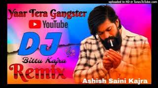 Yaar Tera Gangster Song Remix 4x4 Hard Bass Ashish Saini Kajra Dj Bittu Kajra
