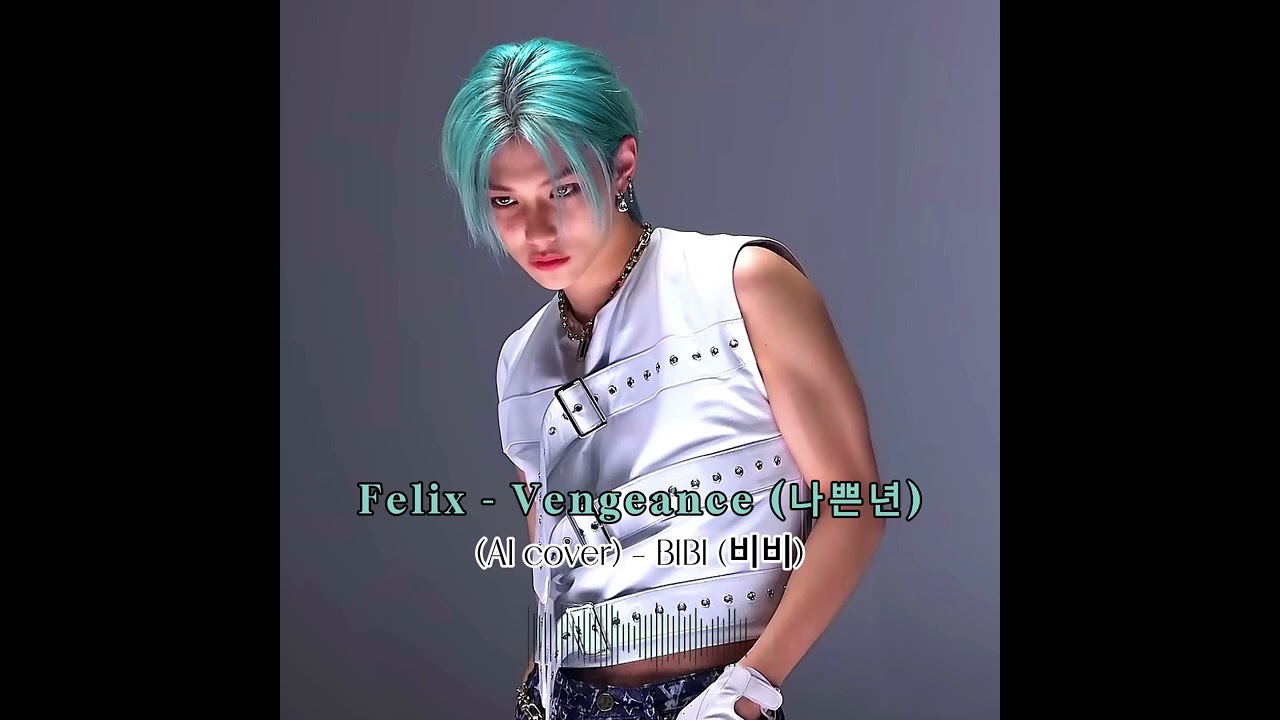 Watch Felix - Vengeance (나쁜년) (AI cover - BIBI (비비) on YouTube Watch Felix - Vengeance (나쁜년) (AI cover - BIBI (비비) on YouTube