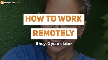 Bunny Studio Library: How To Work Remotely - Shey, 2 Years Later