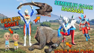 ULTRAMAN SEMBELIH GAJAH RAKSASA UNTUK BUKA PUASA, UPIN IPIN KAGET - GTA BOCIL SULTAN