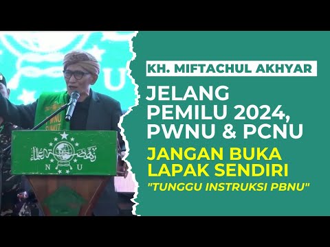 Full Ceramah Pimpinan Tertinggi NU Kiai Miftachul Akhyar