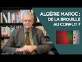 Algérie/Maroc : de la brouille au conflit ?