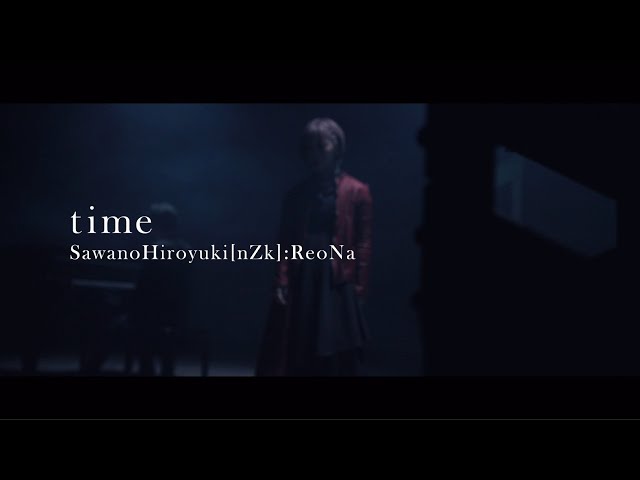 SawanoHiroyuki[nZk]:ReoNa『time』Music Video class=
