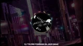 DJ TOLONG PANGANA BA JAUH {SLOW}