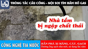 387 - Thông tắc cống nhà tắm bị nghẹt ngập tràn trề lênh láng