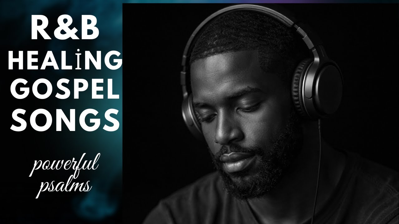 Gospel R&B Healing Songs Playlist | Worship, Peace, Prayer & Restoration