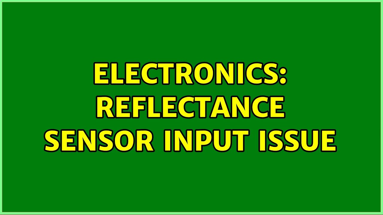 Electronics: Reflectance Sensor Input Issue