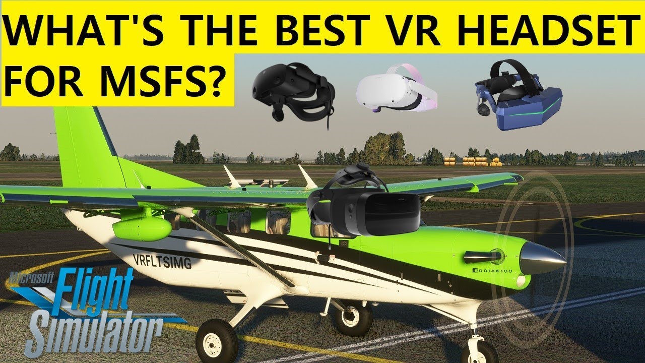 The BEST VR HEADSET for Microsoft Flight Simulator IS... - YouTube