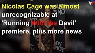 Nicolas Cage was almost unrecognizable at 'Running With the Devil' premiere, plus more news