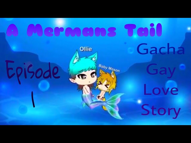 A Merman’s Tail Episode 1 || Gacha Life Gay love story