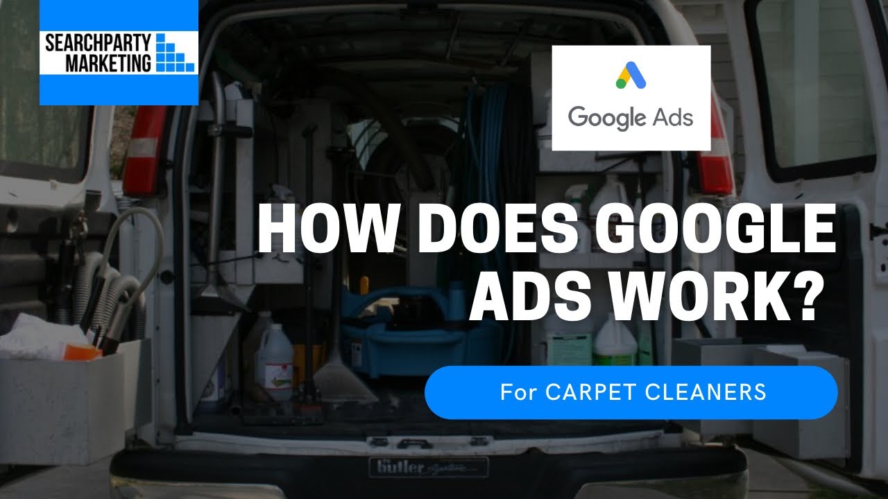 How Does Google Ads Work? [FOR CARPET CLEANERS] Plus, BONUS Local